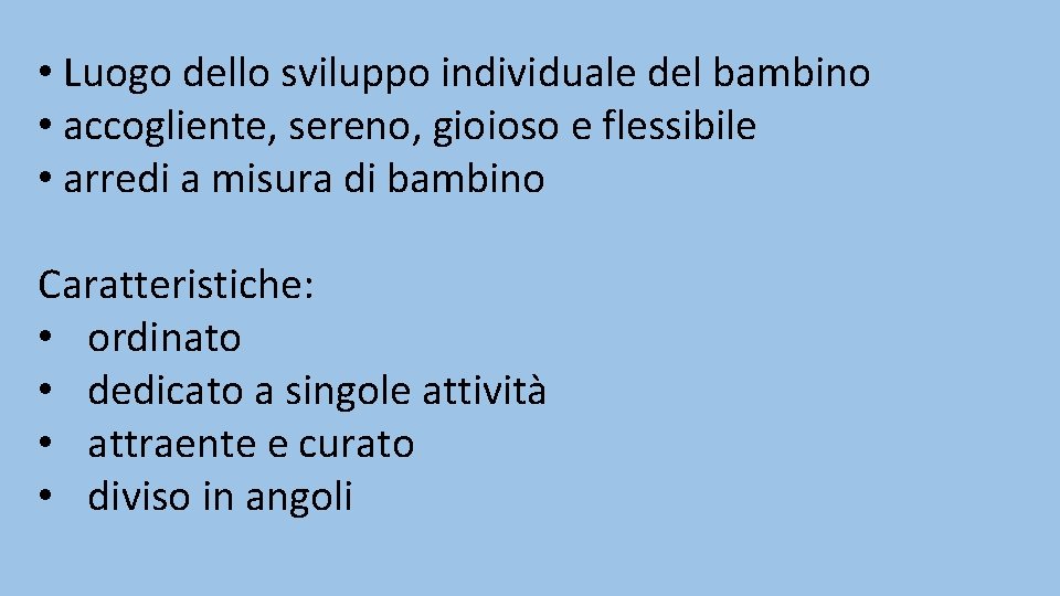  • Luogo dello sviluppo individuale del bambino • accogliente, sereno, gioioso e flessibile