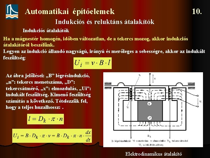 Automatikai építőelemek 10. Indukciós és reluktáns átalakítók Indukciós átalakítók Ha a mágnestér homogén, időben