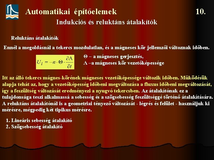 Automatikai építőelemek 10. Indukciós és reluktáns átalakítók Reluktáns átalakítók Ennél a megoldásnál a tekercs