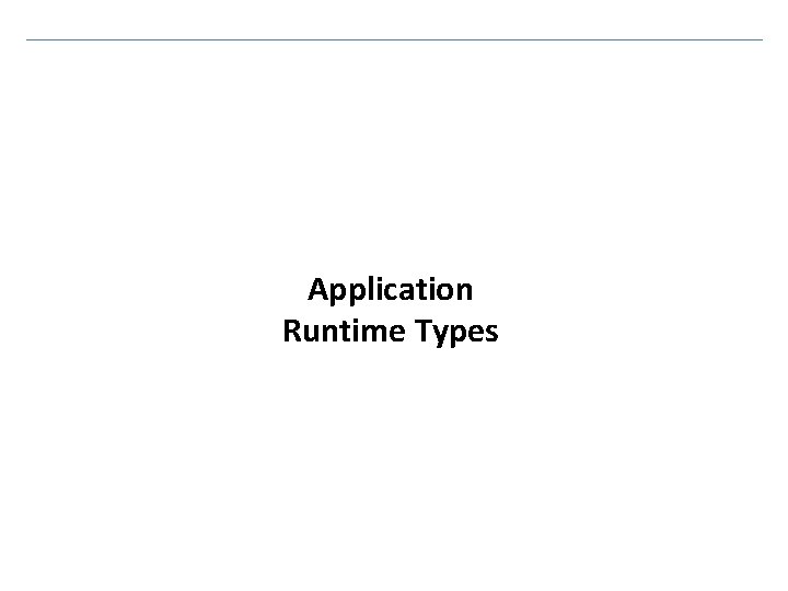 Application Runtime Types 