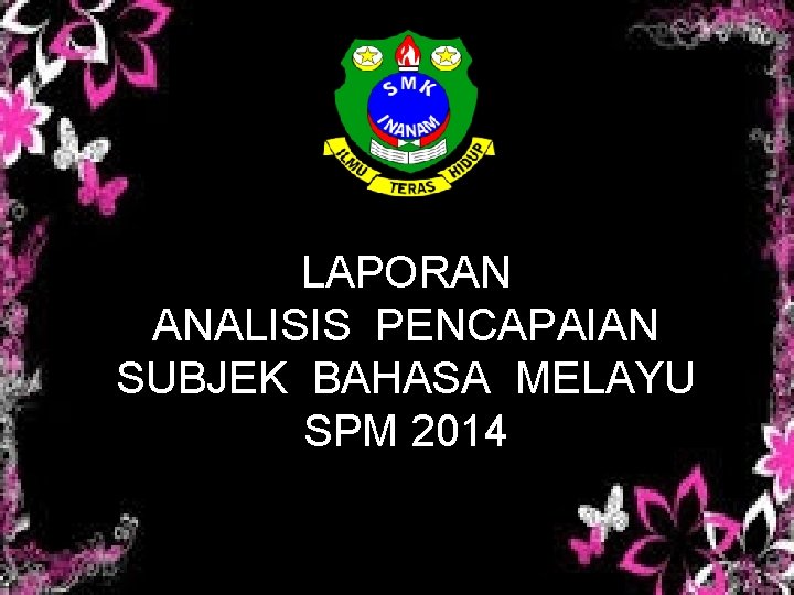 LAPORAN ANALISIS PENCAPAIAN SUBJEK BAHASA MELAYU SPM 2014 