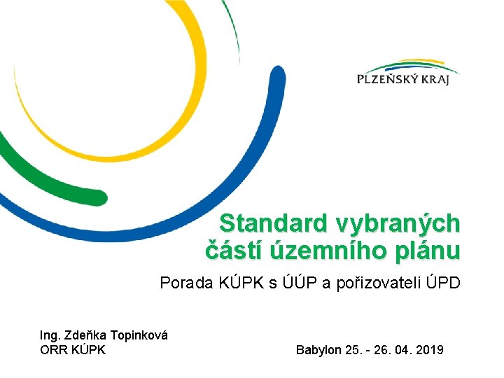 Standard vybraných částí územního plánu Porada KÚPK s ÚÚP a pořizovateli ÚPD Ing. Zdeňka