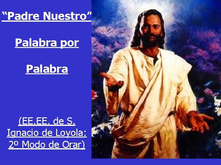 “Padre Nuestro” Palabra por Palabra (EE. de S. Ignacio de Loyola: 2º Modo de