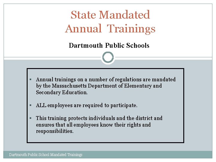 State Mandated Annual Trainings Dartmouth Public Schools § Annual trainings on a number of