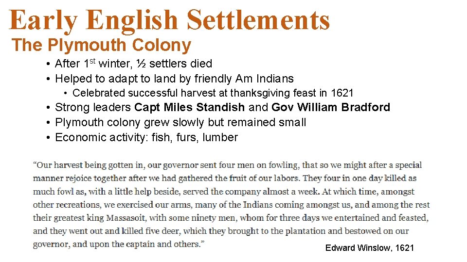 Early English Settlements The Plymouth Colony • After 1 st winter, ½ settlers died Early English Settlements The Plymouth Colony • After 1 st winter, ½ settlers died