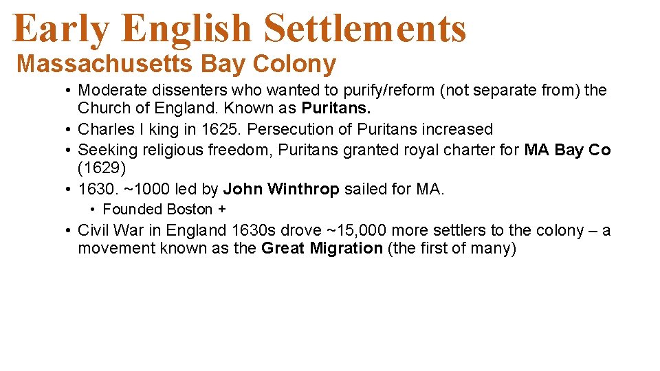 Early English Settlements Massachusetts Bay Colony • Moderate dissenters who wanted to purify/reform (not Early English Settlements Massachusetts Bay Colony • Moderate dissenters who wanted to purify/reform (not
