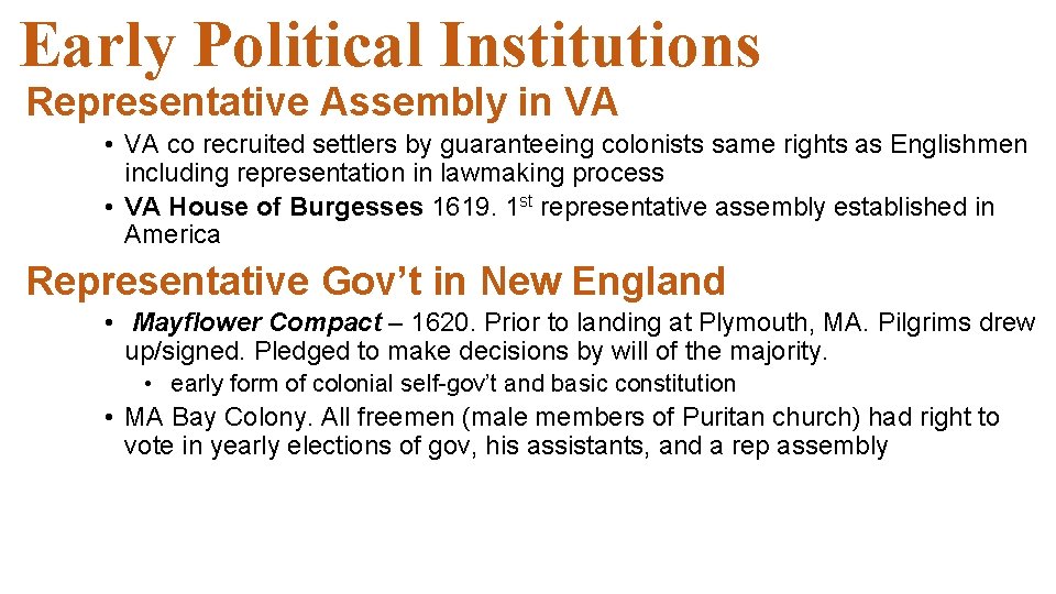 Early Political Institutions Representative Assembly in VA • VA co recruited settlers by guaranteeing Early Political Institutions Representative Assembly in VA • VA co recruited settlers by guaranteeing