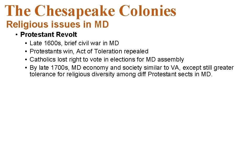 The Chesapeake Colonies Religious issues in MD • Protestant Revolt • • Late 1600 The Chesapeake Colonies Religious issues in MD • Protestant Revolt • • Late 1600