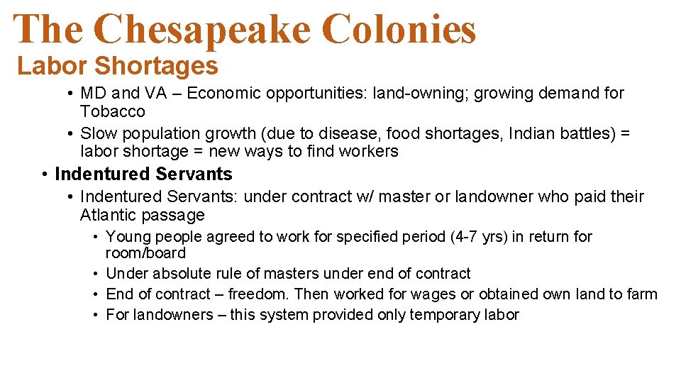 The Chesapeake Colonies Labor Shortages • MD and VA – Economic opportunities: land-owning; growing The Chesapeake Colonies Labor Shortages • MD and VA – Economic opportunities: land-owning; growing