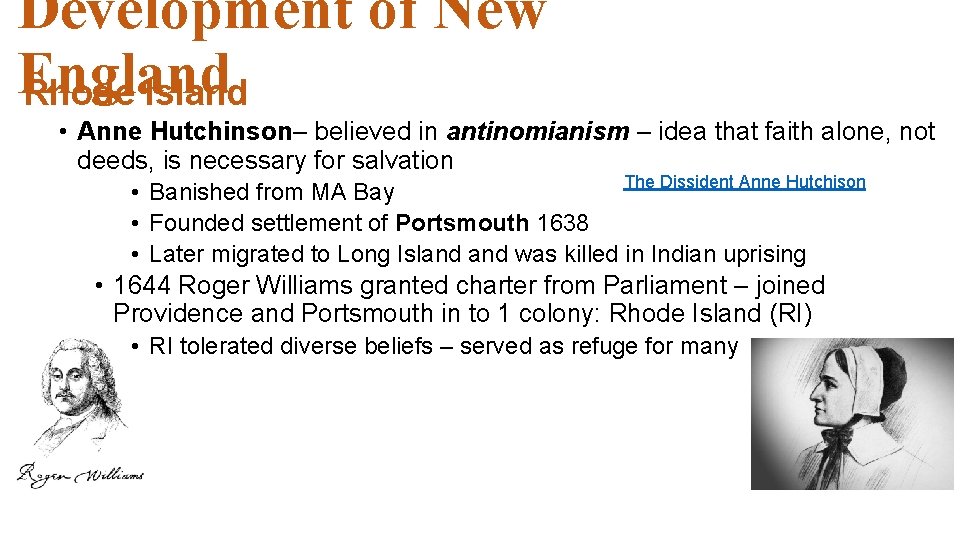 Development of New England Rhode Island • Anne Hutchinson– believed in antinomianism – idea Development of New England Rhode Island • Anne Hutchinson– believed in antinomianism – idea