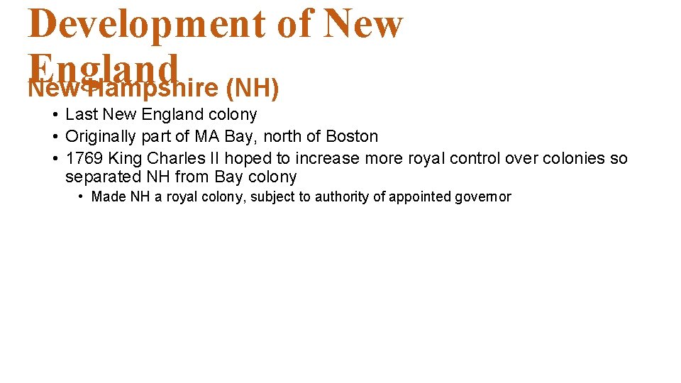 Development of New England New Hampshire (NH) • Last New England colony • Originally Development of New England New Hampshire (NH) • Last New England colony • Originally