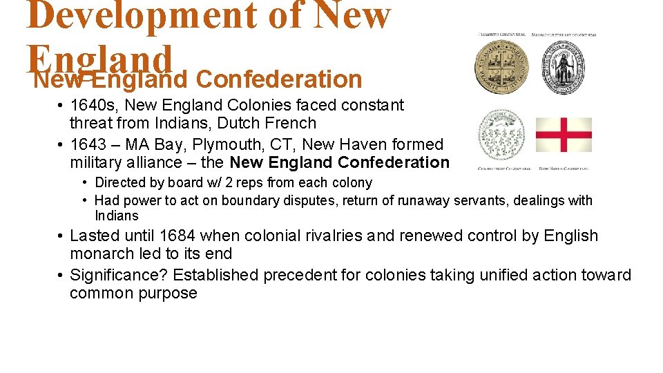 Development of New England Confederation • 1640 s, New England Colonies faced constant threat Development of New England Confederation • 1640 s, New England Colonies faced constant threat