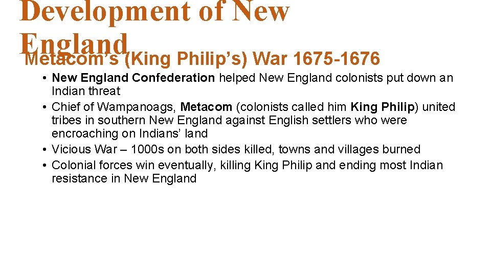 Development of New England Metacom’s (King Philip’s) War 1675 -1676 • New England Confederation Development of New England Metacom’s (King Philip’s) War 1675 -1676 • New England Confederation