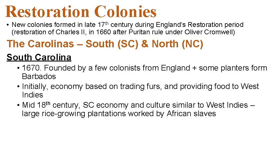 Restoration Colonies • New colonies formed in late 17 th century during England’s Restoration Restoration Colonies • New colonies formed in late 17 th century during England’s Restoration