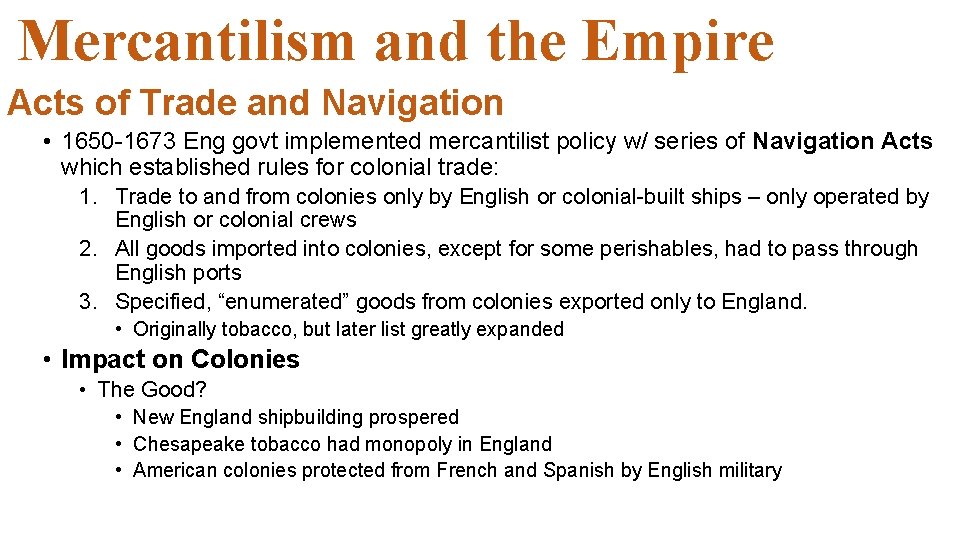 Mercantilism and the Empire Acts of Trade and Navigation • 1650 -1673 Eng govt Mercantilism and the Empire Acts of Trade and Navigation • 1650 -1673 Eng govt