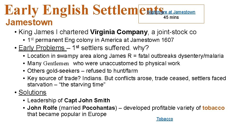 Early English Settlements Jamestown Nightmare at Jamestown 45 mins • King James I chartered Early English Settlements Jamestown Nightmare at Jamestown 45 mins • King James I chartered