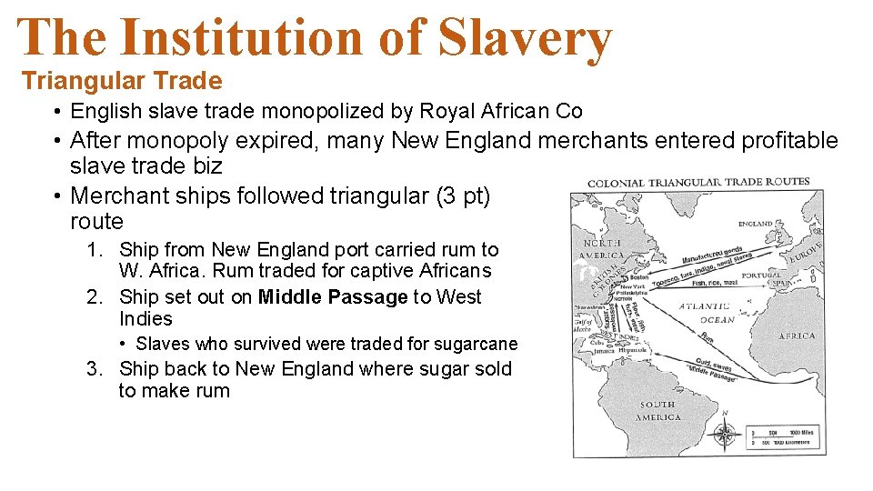 The Institution of Slavery Triangular Trade • English slave trade monopolized by Royal African The Institution of Slavery Triangular Trade • English slave trade monopolized by Royal African