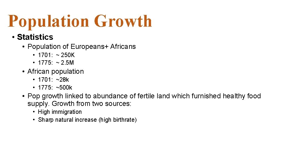 Population Growth • Statistics • Population of Europeans+ Africans • 1701: ~ 250 K Population Growth • Statistics • Population of Europeans+ Africans • 1701: ~ 250 K