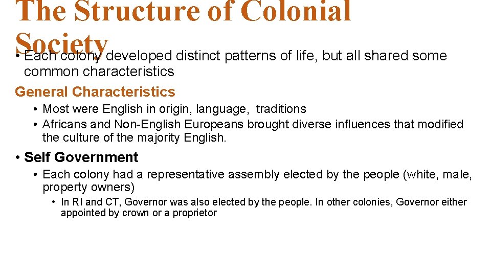 The Structure of Colonial Society • Each colony developed distinct patterns of life, but The Structure of Colonial Society • Each colony developed distinct patterns of life, but