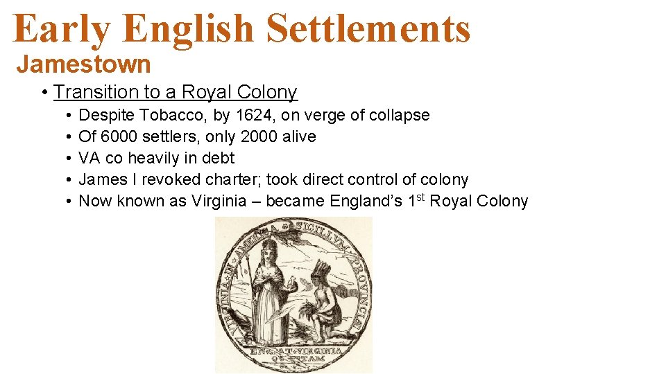 Early English Settlements Jamestown • Transition to a Royal Colony • • • Despite Early English Settlements Jamestown • Transition to a Royal Colony • • • Despite