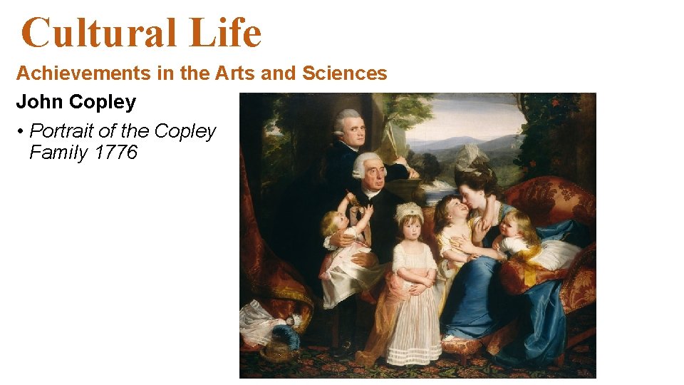 Cultural Life Achievements in the Arts and Sciences John Copley • Portrait of the Cultural Life Achievements in the Arts and Sciences John Copley • Portrait of the