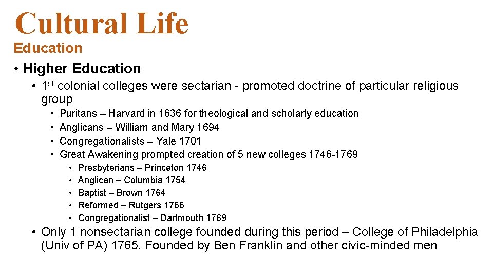 Cultural Life Education • Higher Education • 1 st colonial colleges were sectarian - Cultural Life Education • Higher Education • 1 st colonial colleges were sectarian -
