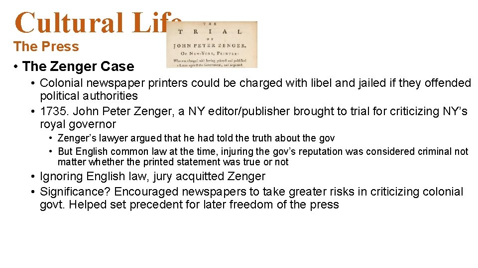 Cultural Life The Press • The Zenger Case • Colonial newspaper printers could be Cultural Life The Press • The Zenger Case • Colonial newspaper printers could be