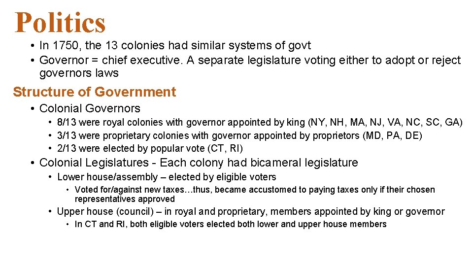 Politics • In 1750, the 13 colonies had similar systems of govt • Governor Politics • In 1750, the 13 colonies had similar systems of govt • Governor