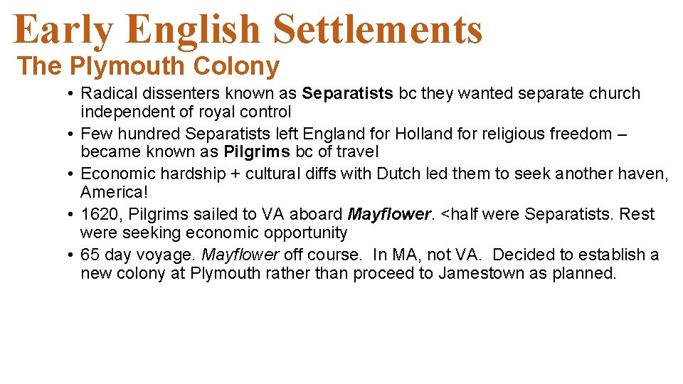 Early English Settlements The Plymouth Colony • Radical dissenters known as Separatists bc they Early English Settlements The Plymouth Colony • Radical dissenters known as Separatists bc they
