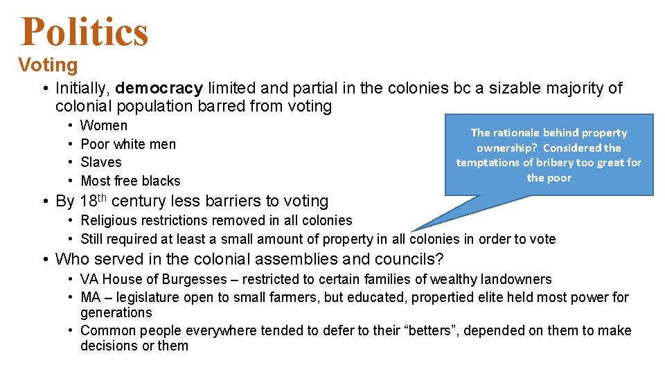 Politics Voting • Initially, democracy limited and partial in the colonies bc a sizable Politics Voting • Initially, democracy limited and partial in the colonies bc a sizable