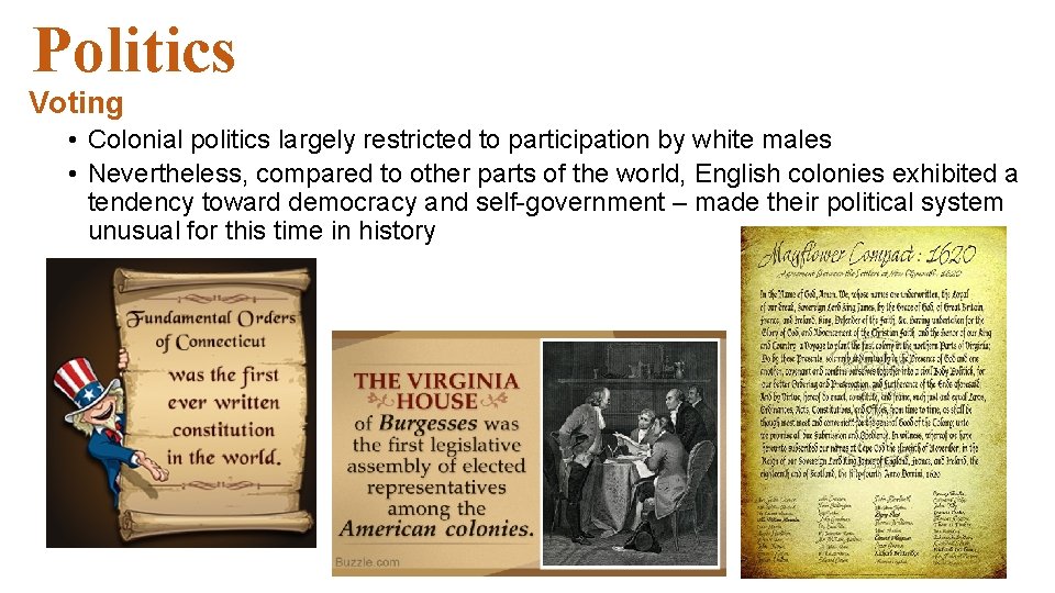 Politics Voting • Colonial politics largely restricted to participation by white males • Nevertheless, Politics Voting • Colonial politics largely restricted to participation by white males • Nevertheless,