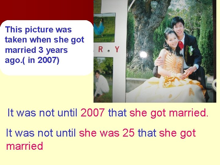 This picture was taken when she got married 3 years ago. ( in 2007)