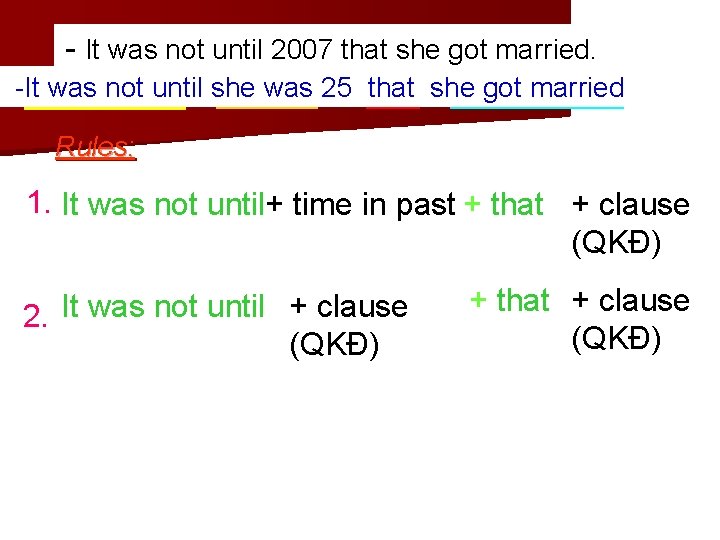 - It was not until 2007 that she got married. -It was not until