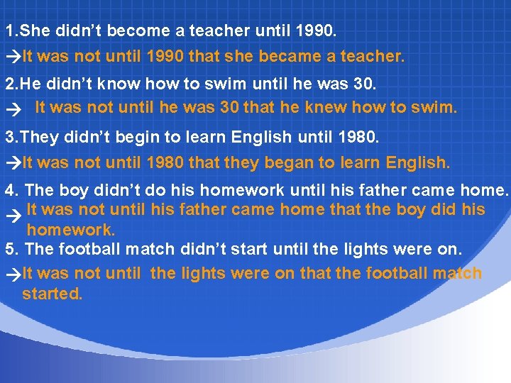 1. She didn’t become a teacher until 1990. It was not until 1990 that