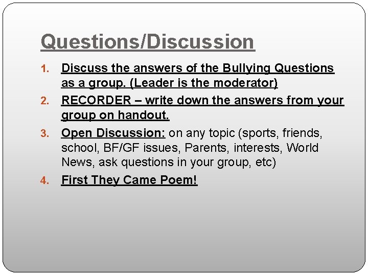 Questions/Discussion Discuss the answers of the Bullying Questions as a group. (Leader is the