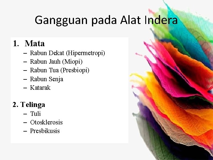 Gangguan pada Alat Indera 1. Mata – – – Rabun Dekat (Hipermetropi) Rabun Jauh