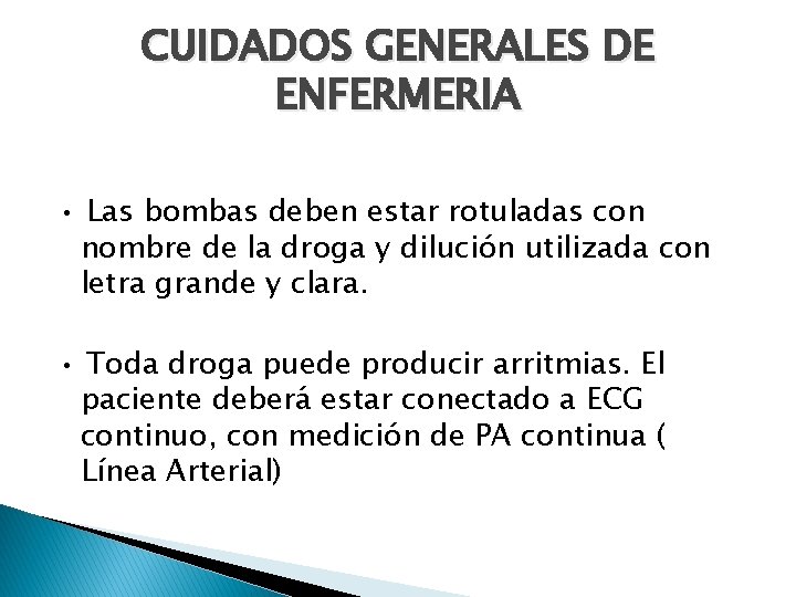 CUIDADOS GENERALES DE ENFERMERIA • Las bombas deben estar rotuladas con nombre de la