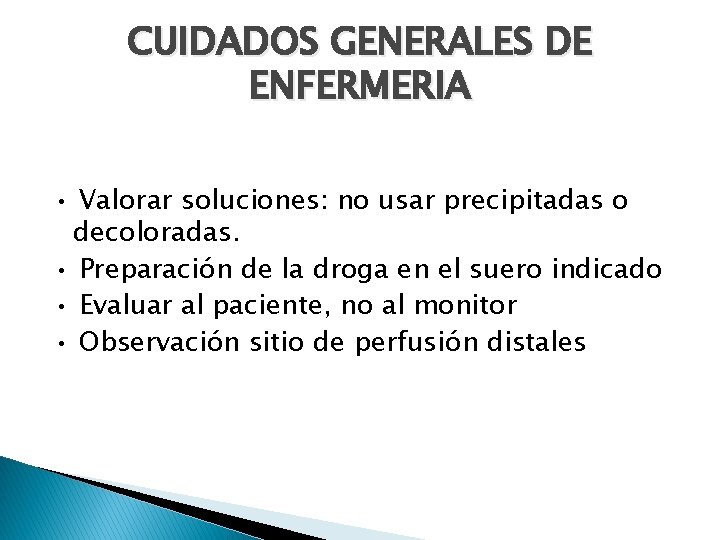 CUIDADOS GENERALES DE ENFERMERIA • Valorar soluciones: no usar precipitadas o decoloradas. • Preparación