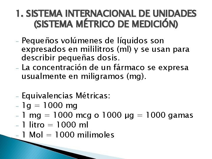 1. SISTEMA INTERNACIONAL DE UNIDADES (SISTEMA MÉTRICO DE MEDICIÓN) - - - Pequeños volúmenes