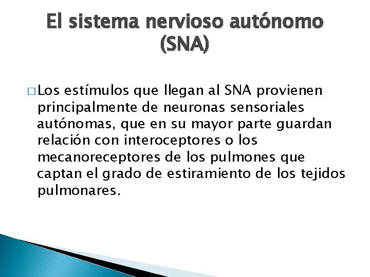 El sistema nervioso autónomo (SNA) � Los estímulos que llegan al SNA provienen principalmente