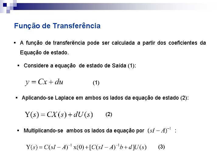 Função de Transferência § A função de transferência pode ser calculada a partir dos