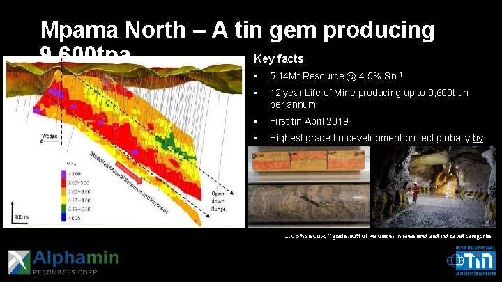 Mpama North – A tin gem producing 9, 600 tpa Key facts • 5.