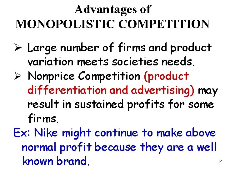 Advantages of MONOPOLISTIC COMPETITION Ø Large number of firms and product variation meets societies