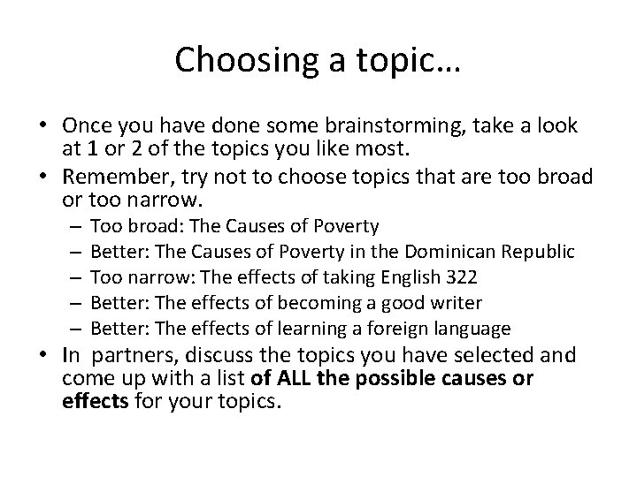 Choosing a topic… • Once you have done some brainstorming, take a look at