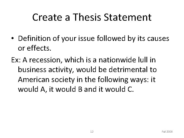 Create a Thesis Statement • Definition of your issue followed by its causes or