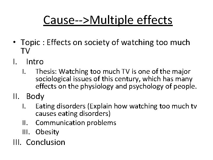 Cause-->Multiple effects • Topic : Effects on society of watching too much TV I.