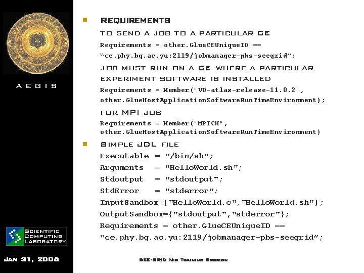 n Requirements to send a job to a particular CE Requirements = other. Glue.