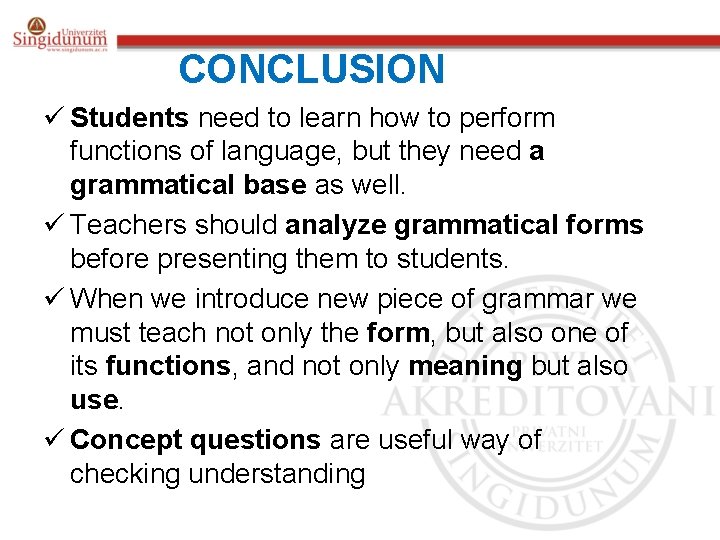 CONCLUSION ü Students need to learn how to perform functions of language, but they