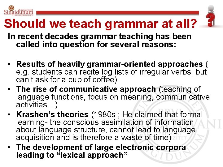 Should we teach grammar at all? In recent decades grammar teaching has been called