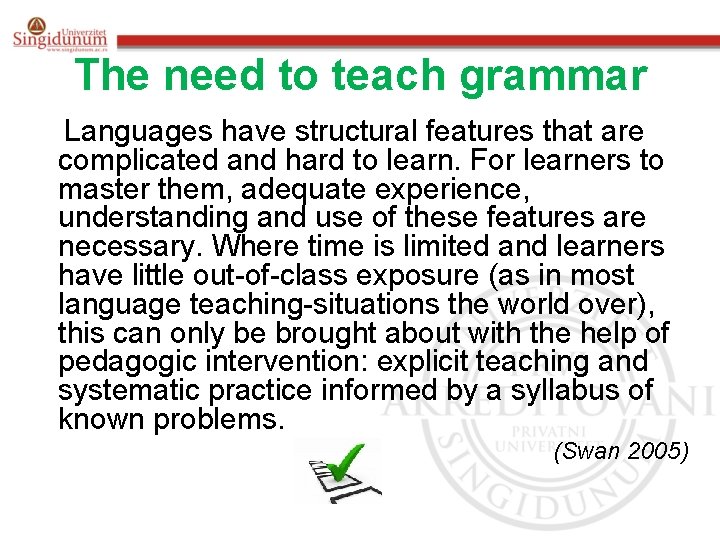 The need to teach grammar Languages have structural features that are complicated and hard